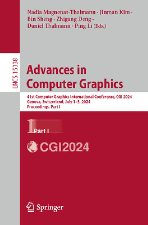 Advances in Computer Graphics: 41st Computer Graphics International Conference, CGI 2024, Geneva, Switzerland, July 1-5, 2024, Proceedings, Part I by Nadia Magnenat-Thalmann, Jinman Kim, Bin Sheng