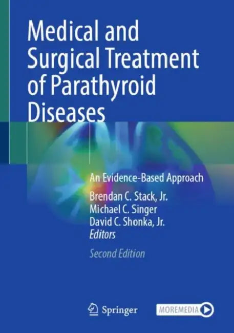 Medical and Surgical Treatment of Parathyroid Diseases: An Evidence-Based Approach by Brendan C. Stack Jr