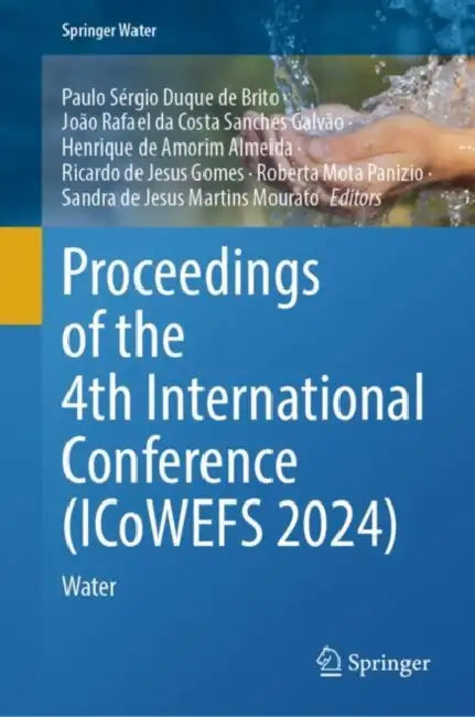 Proceedings of the 4th International Conference (ICoWEFS 2024): Water by Paulo Sérgio Duque de Brito