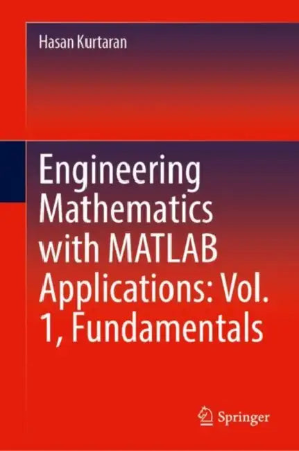 Engineering Mathematics with MATLAB Applications: Fundamentals by Hasan Kurtaran