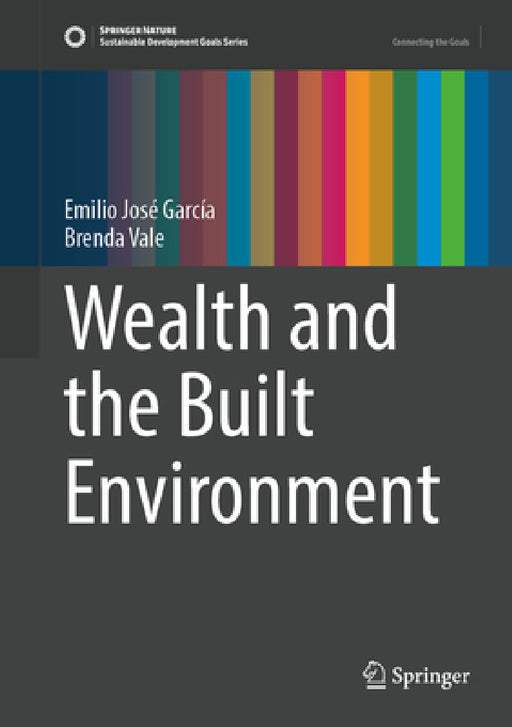Wealth and the Built Environment by Emilio José García, Brenda Vale