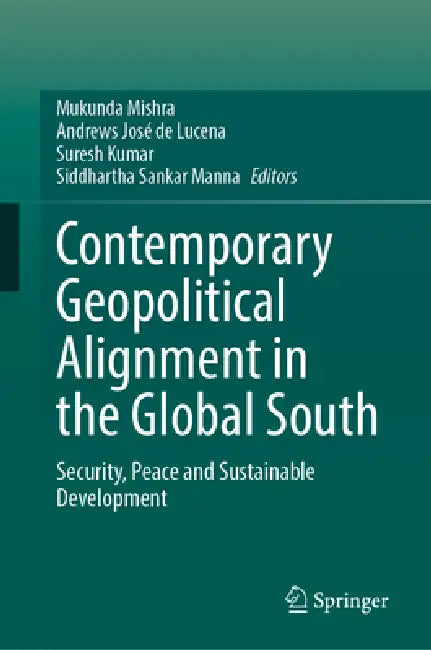 Contemporary Geopolitical Alignment in the Global South: Security, Peace and Sustainable Development by Mukunda Mishra, Andrews José de Lucena, Suresh Kumar