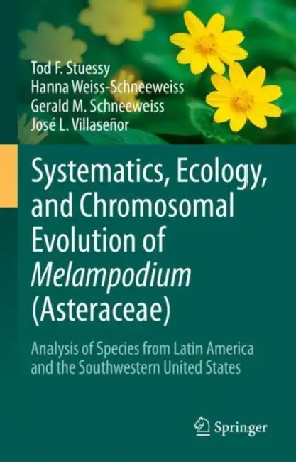 Systematics, Ecology, and Chromosomal Evolution of Melampodium: Analysis of Species from Latin America and the Southwestern United States by Tod F. Stuessy