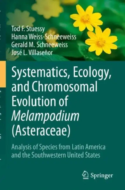 Systematics, Ecology, and Chromosomal Evolution of Melampodium (Asteraceae) by Tod F. Stuessy