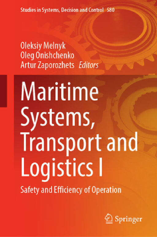 Maritime Systems, Transport and Logistics I: Safety and Efficiency of Operation by Oleksiy Melnyk, Oleg Onishchenko, Artur Zaporozhets