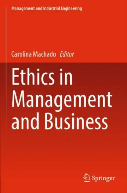Ethics in Management and Business by Carolina Machado