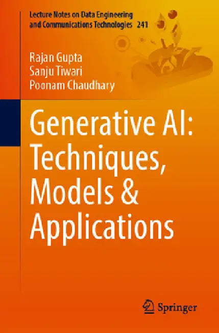 Generative Ai: Techniques, Models and Applications by Rajan Gupta