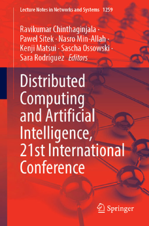 Distributed Computing and Artificial Intelligence, 21st International Conference by Ravikumar Chinthaginjala, Pawel Sitek, Nasro Min-Allah