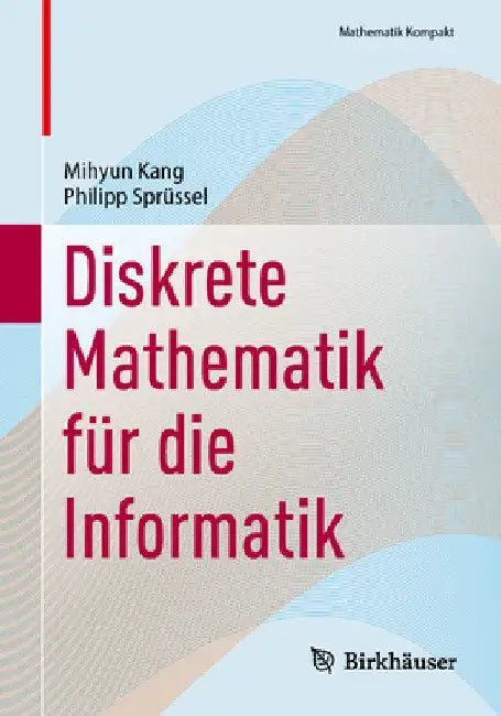 Diskrete Mathematik Für Die Informatik by Mihyun Kang