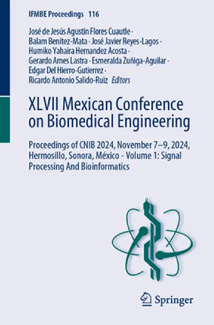 XLVII Mexican Conference on Biomedical Engineering: Proceedings of Cnib 2024, November 7-9, 2024, Hermosillo, Sonora, México - Volume 1: Signal Proces by José de Jesús Agustín Flores Cuautle