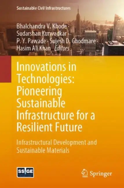 Innovations in Technologies: Pioneering Sustainable Infrastructure for a Resilient Future by Bhalchandra V. Khode