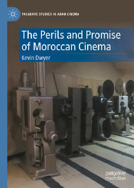 The Perils and Promise of Moroccan Cinema by Kevin Dwyer