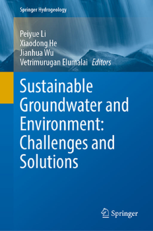 Sustainable Groundwater and Environment: Challenges and Solutions by Peiyue Li, Xiaodong He, Jianhua Wu