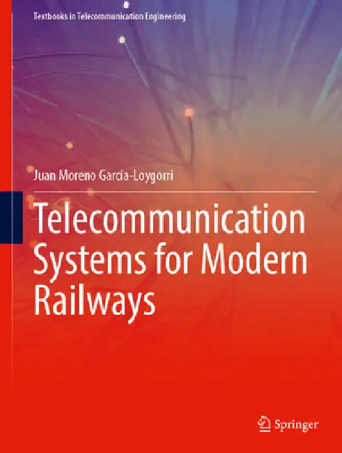 Telecommunication Systems for Modern Railways by Juan Moreno García-Loygorri