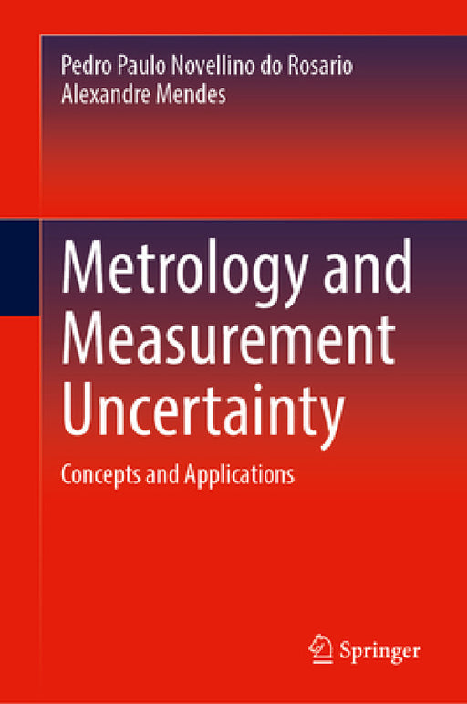 Metrology and Measurement Uncertainty: Concepts and Applications by Pedro Paulo Novellino Do Rosario, Alexandre Mendes