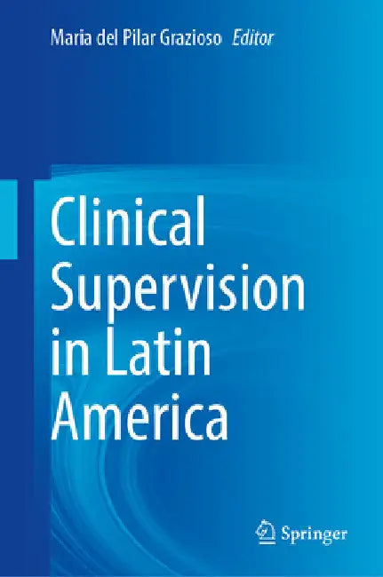 Clinical Supervision in Latin America by Maria del Pilar Grazioso