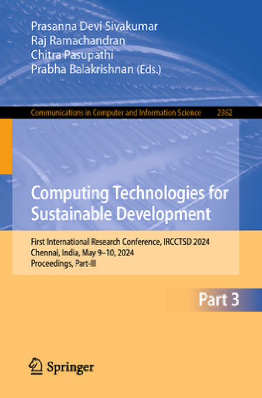 Computing Technologies for Sustainable Development: First International Research Conference, Ircctsd 2024, Chennai, India, May 9-10, 2024, Proceedings by Prasanna Devi Sivakumar, Raj Ramachandran, Chitra Pasupathi