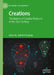 Creations: The Nature of Creative Products in the 21st Century by David H. Cropley