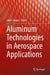 Aluminum Technologies in Aerospace Applications by Selim Gürgen