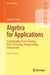 Algebra for Applications: Cryptography, Secret Sharing, Error-Correcting, Fingerprinting, Compression by Arkadii Slinko