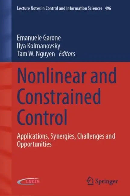 Nonlinear and Constrained Control: Applications, Synergies, Challenges and Opportunities by Emanuele Garone