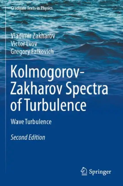 Kolmogorov-Zakharov Spectra of Turbulence: Wave Turbulence by Vladimir Zakharov