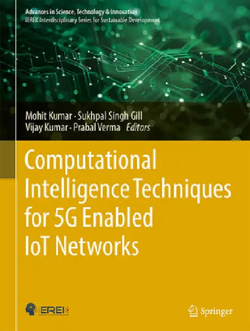 Computational Intelligence Techniques for 5g Enabled Iot Networks by Mohit Kumar