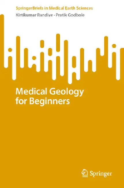 Medical Geology for Beginners by Kirtikumar Randive, Pratik Godbole