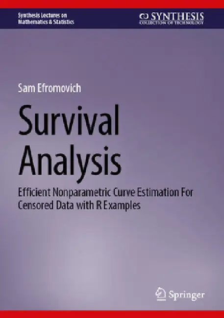 Survival Analysis: Efficient Nonparametric Curve Estimation for Censored Data with R Examples by Sam Efromovich