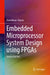 Embedded Microprocessor System Design Using FPGAs by Uwe Meyer-Baese