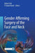 Gender Affirming Surgery of the Face and Neck by Rahul Seth