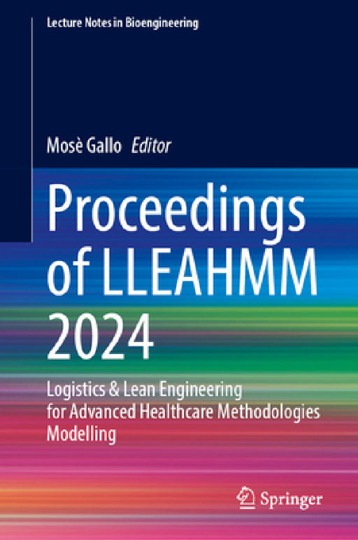 Proceedings of Lleahmm 2024: Logistics & Lean Engineering for Advanced Healthcare Methodologies Modelling by Mosè Gallo