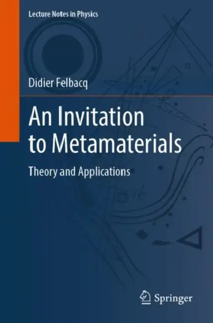 An Invitation to Metamaterials: Theory and Applications by Didier Felbacq