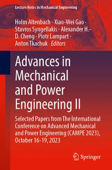 Advances in Mechanical and Power Engineering II: Selected Papers from the International Conference on Advanced Mechanical and Power Engineering (Campe by Holm Altenbach