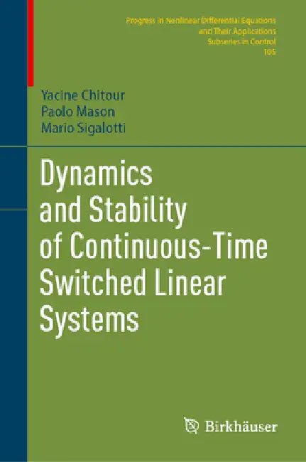 Dynamics and Stability of Continuous-Time Switched Linear Systems by Yacine Chitour, Paolo Mason, Mario Sigalotti