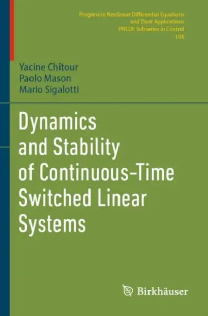 Dynamics and Stability of Continuous-Time Switched Linear Systems by Yacine Chitour, Paolo Mason, Mario Sigalotti