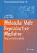 Molecular Male Reproductive Medicine: Biology and Clinical Perspectives by C. Yan Cheng