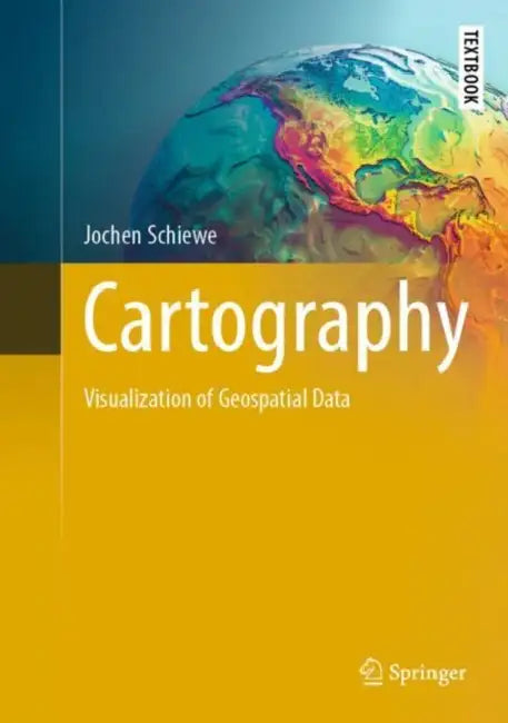 Cartography: Visualization of Geospatial Data by Jochen Schiewe