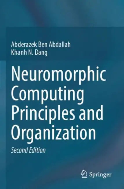 Neuromorphic Computing Principles and Organization by Abderazek Ben Abdallah