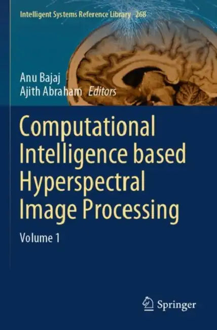 Computational Intelligence Based Hyperspectral Image Processing by Anu Bajaj