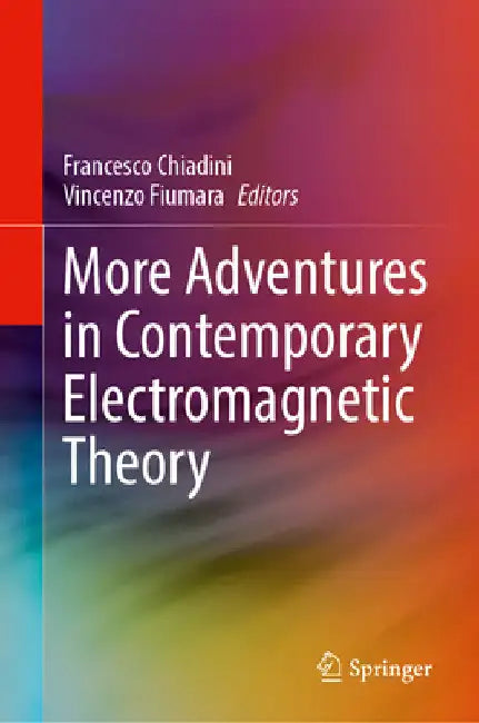 More Adventures in Contemporary Electromagnetic Theory by Francesco Chiadini