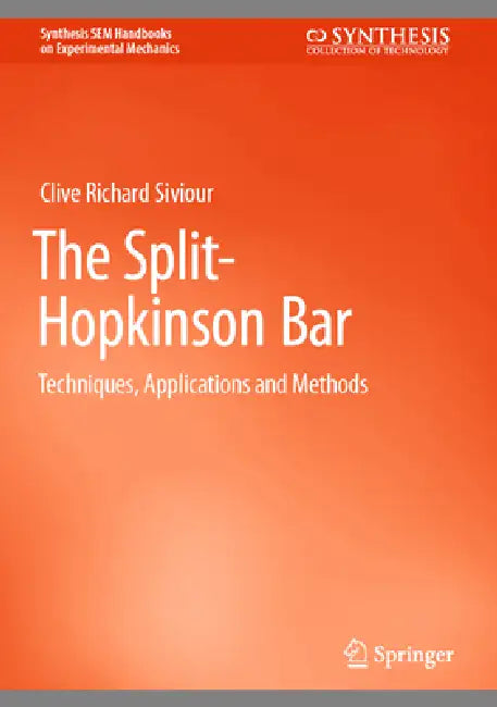 The Split-Hopkinson Bar: Techniques, Applications and Methods by Clive Richard Siviour