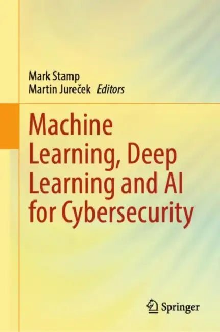 Machine Learning, Deep Learning and AI for Cybersecurity by Mark Stamp