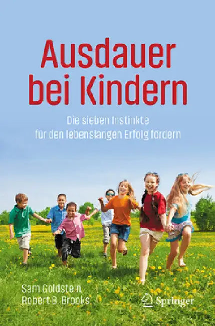 Ausdauer Bei Kindern: Die Sieben Instinkte Für Den Lebenslangen Erfolg Fördern by Goldstein, Sam