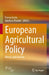 European Agricultural Policy: History and Analysis by Franco Sotte