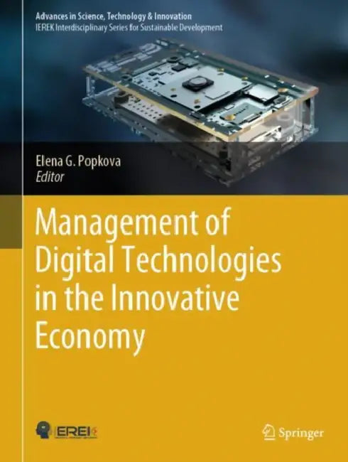 Management of Digital Technologies in the Innovative Economy by Elena G. Popkova
