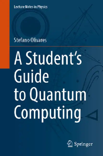 A Student's Guide to Quantum Computing by Stefano Olivares