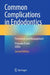 Common Complications in Endodontics: Prevention and Management by Priyanka R. Jain