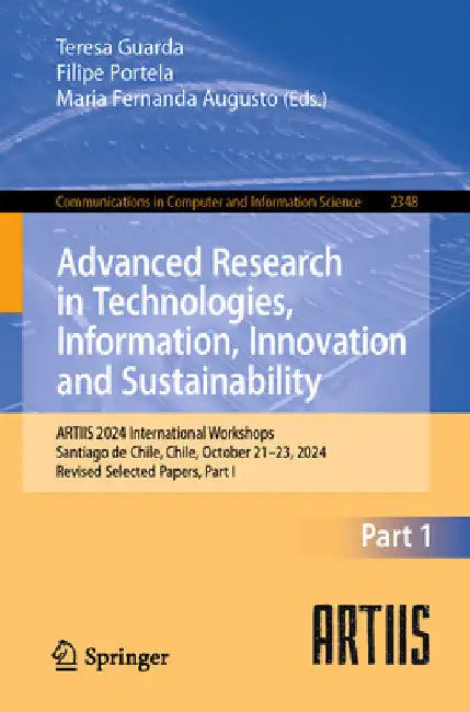Advanced Research in Technologies, Information, Innovation and Sustainability: Artiis 2024 International Workshops, Santiago de Chile, Chile, October by Teresa Guarda