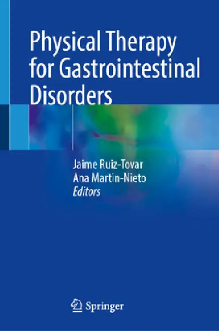 Physical Therapy for Gastrointestinal Disorders by Jaime Ruiz-Tovar, Ana Martín-Nieto